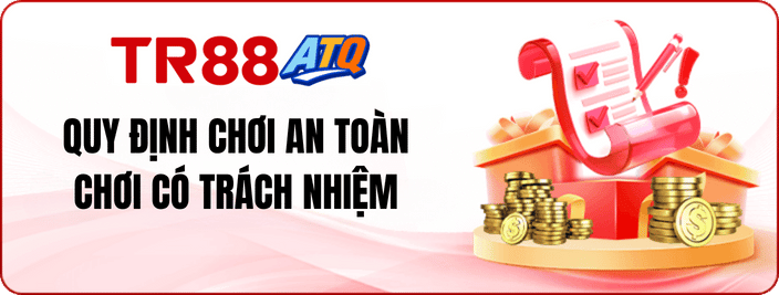 QUY ĐỊNH CHƠI AN TOÀN – CHƠI CÓ TRÁCH NHIỆM
